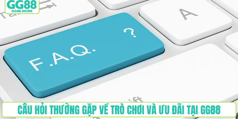Câu hỏi thường gặp về trò chơi và ưu đãi tại GG88