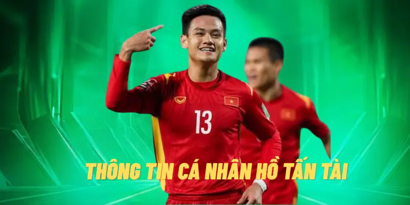 Thông Tin Cá Nhân Hồ Tấn Tài